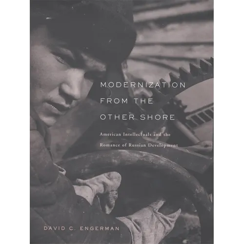 Modernization from the Other Shore: American Intellectuals and the Romance of Russian Development - Hardcover
