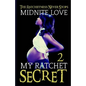 My Ratchet Secret 2: The Ratchetness Never Stops - Paperback