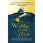 Wealthy Ever After: A Proven System to Grow, Multiply and Protect Your Wealth for Generations - Hardcover