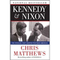 Kennedy & Nixon: The Rivalry That Shaped Postwar America - Paperback