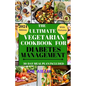 The Ultimate Vegetarian Cookbook for Diabetes Management: Easy, Fast, Delicious, Nourishing and Healthy Homemade Vegetarian Recipes for Diabetic Manag - Paperback