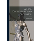 A Law-dictionary and Glossary... - Paperback