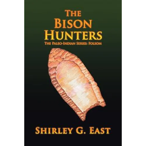 The Bison Hunters: The Paleo-Indian Series: Folsom - Paperback