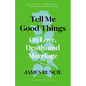 Tell Me Good Things: On Love, Death, and Marriage - Hardcover