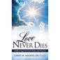 Love Never Dies: Embracing Grief with Hope and Promise - Hardcover