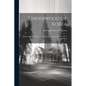 Underwood of Korea; Being an Intimate Record of the Life and Work of the Rev. H.G. Underwood - Paperback