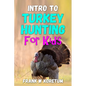 Intro to Turkey Hunting for Kids - Paperback