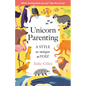 Unicorn Parenting: A STYLE As Unique As You! - Paperback