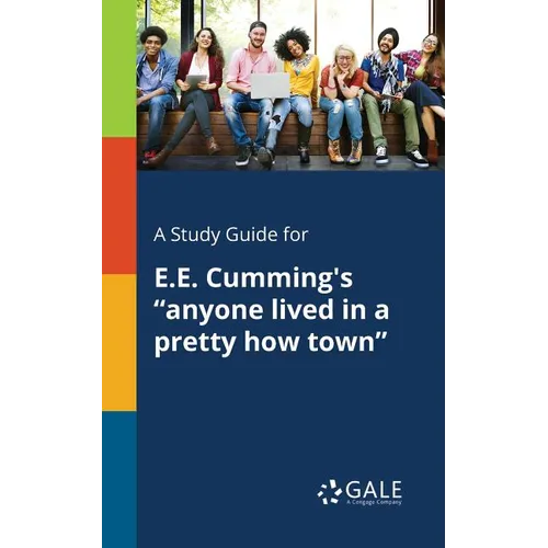 A Study Guide for E.E. Cumming's "anyone Lived in a Pretty How Town" - Paperback