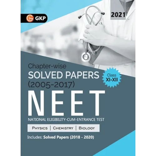 NEET 2021 Class XI-XII - Chapter-wise Solved Papers 2005-2017 (Includes 2018 to 2020 Solved Papers) - Paperback