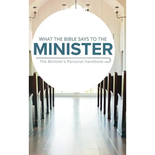 What the Bible Says to the Minister: The Minister's Personal Handbook - Hardcover