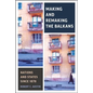 Making and Remaking the Balkans: Nations and States Since 1878 - Hardcover