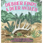 Debber Finds A Deer Antler - Hardcover
