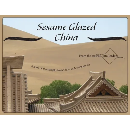 Sesame Glazed China: A book of photography from China with commentary - Paperback