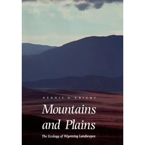 Mountains and Plains: The Ecology of Wyoming Landscapes - Paperback
