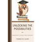 Unlocking the Possibilities: Insider Secrets to College, Career, and Beyond - Paperback