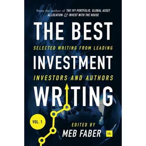 The Best Investment Writing Volume 1: Selected writing from leading investors and authors - Hardcover