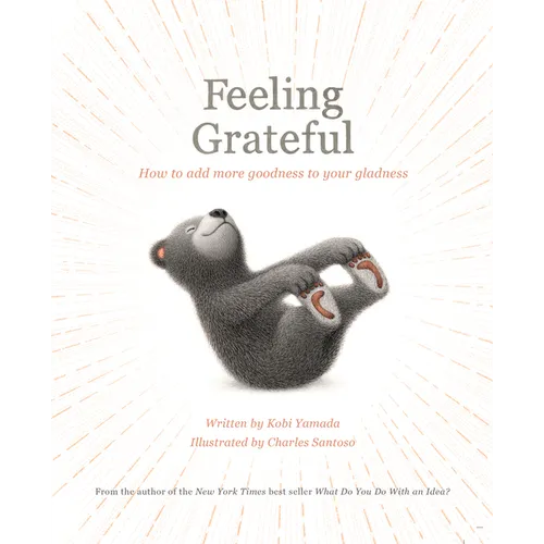 Feeling Grateful: How to Add More Goodness to Your Gladness - Hardcover
