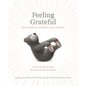 Feeling Grateful: How to Add More Goodness to Your Gladness - Hardcover