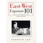 East-West Exposure 101: Professors Who Brought East Asian Studies to Canada - Hardcover