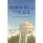 Nowhere like This Place: Tales from a Nuclear Childhood - Paperback