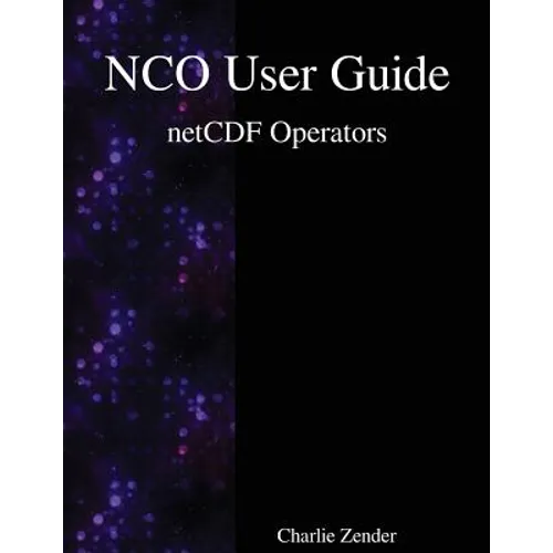NCO User Guide: netCDF Operators - Paperback