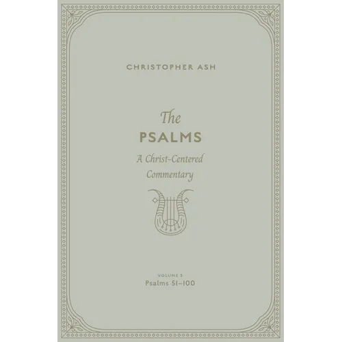 The Psalms: A Christ-Centered Commentary (Volume 3, Psalms 51-100) Volume 2 - Hardcover