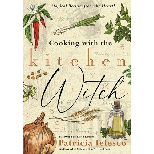 Cooking with the Kitchen Witch: Magical Recipes from the Hearth - Paperback