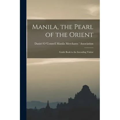 Manila, the Pearl of the Orient: Guide Book to the Intending Visitor - Paperback