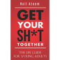 Get Your Sh*t Together: The Life Guide For Young Adults - Paperback