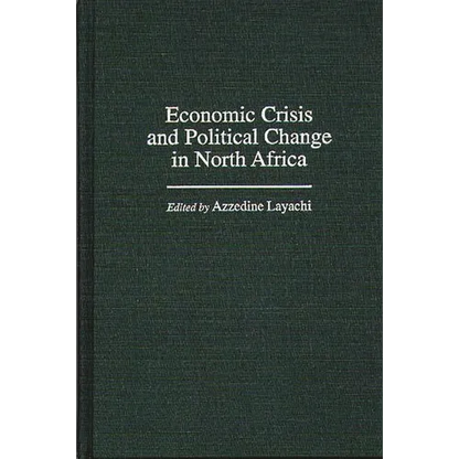 Economic Crisis and Political Change in North Africa - Hardcover