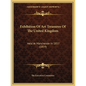 Exhibition Of Art Treasures Of The United Kingdom: Held At Manchester In 1857 (1859) - Paperback