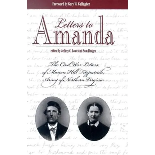 Letters to Amanda: The Civil War Letters of Marion Hill Fitzpatrick, Army of Northern Virginia - Paperback