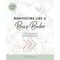 Manifesting Like A Boss Babe: A 21 Day Step By Step Guide to Manifestation - Paperback