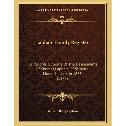 Lapham Family Register: Or Records Of Some Of The Descendants Of Thomas Lapham Of Scituate, Massachusetts In 1635 (1873) - Paperback