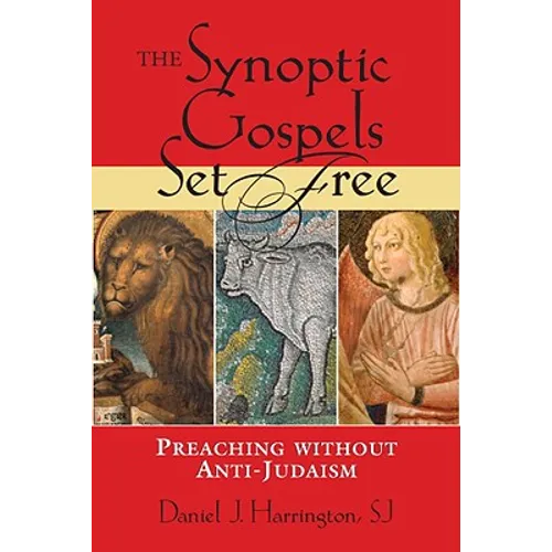 The Synoptic Gospels Set Free: Preaching Without Anti-Judaism - Paperback