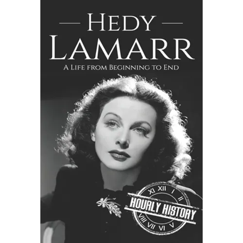 Hedy Lamarr: A Life from Beginning to End - Paperback