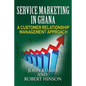 Service Marketing in Ghana: A Customer Relationship Management Approach - Paperback
