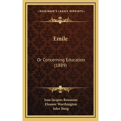 Emile: Or Concerning Education (1889) - Hardcover