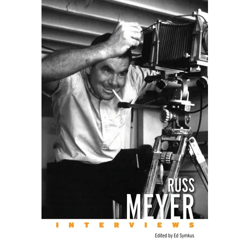 Russ Meyer: Interviews - Hardcover