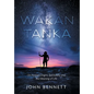 Wakan Tanka: On Human Origins, Spirituality and the Meaning of Life - Hardcover