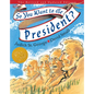 So You Want to Be President?: The Revised and Updated Edition - Hardcover