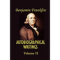Benjamin franklin's Autobiographical Writings; Volume II. - Paperback