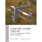 Chrome Dome 1960-68: The B-52s' High-Stakes Cold War Nuclear Operation - Paperback