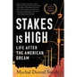 Stakes Is High: Life After the American Dream - Paperback