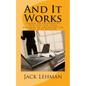 And It Works: How to create an inexpensive web site for your business or organization that gets real results. - Paperback