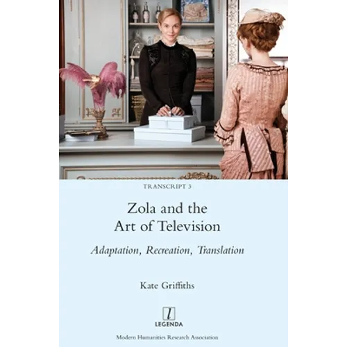 Zola and the Art of Television: Adaptation, Recreation, Translation - Hardcover