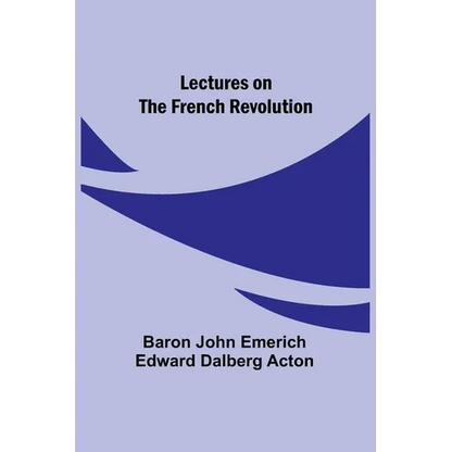 Lectures on the French Revolution - Paperback