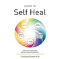 Learn to Self Heal: A personal and practical approach towards wholeness - Paperback