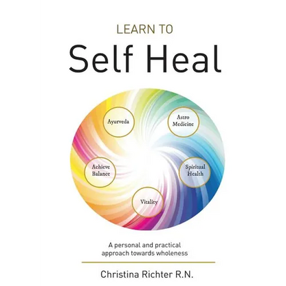Learn to Self Heal: A personal and practical approach towards wholeness - Paperback